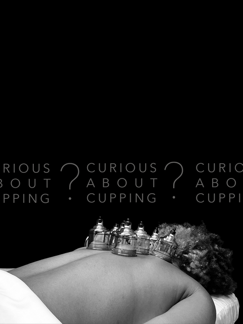 CURIOUS ABOUT CUPPING ?